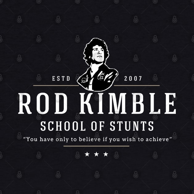 Rod Kimble School of Stunts - Est. 2007 by BodinStreet